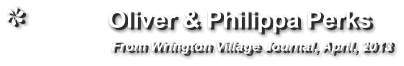 Oliver & Philippa Perks                 From Wrington Village Journal, April, 2013