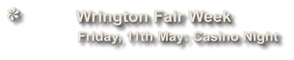 Wrington Fair Week              Friday, 11th May: Casino Night